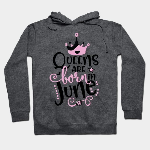 Queens Are Born In June Hoodie by Grown N Sexy Diva